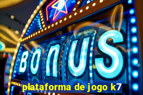 plataforma de jogo k7